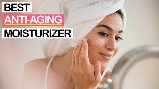 10 Best Anti-Aging Moisturizers 2019 | Best Anti-Wrinkle Cream