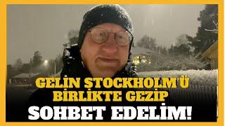 STOCKHOLM'DE KARLI KIŞ AKŞAMI! GELİN BİRLİKTE GEZİP SOHBET EDELİM