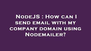 NodeJS : How can I send email with my company domain using Nodemailer?