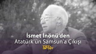 İsmet İnönü'den Atatürk'ün Samsun'a Çıkışı | TRT Arşiv