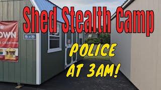 Shed Stealth Camp / Almost Busted