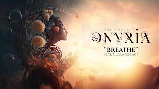 Ivan Torrent - ONYRIA - “Breathe” (feat. Clara Sorace) ***Descriptions attached***