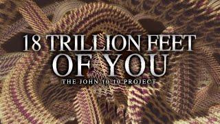 18 TRILLION FEET OF YOU