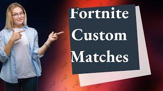 Why can't I make a custom match in Fortnite?