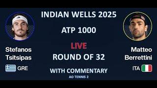 Matteo Berrettini vs Stefanos Tsitsipas- Indian Wells 2025 - R32 - AOT2 with Commentary - Live