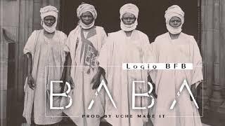 LogiqBFB - Baba (Prod. by Uche Made It) (Audio) (Official Audio)