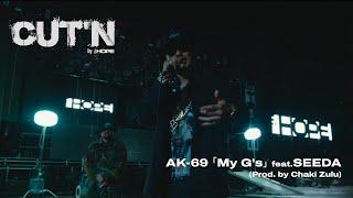 CUT’N by THE HOPE | AK-69「My G’s feat. SEEDA」(Prod. by Chaki Zulu)