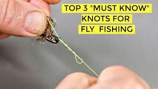 3 Must Know Knots for Fly Fishing | How To