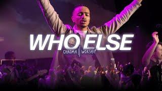 Who Else (Live) - Chroma Worship | Ft. Daniel Eromosele