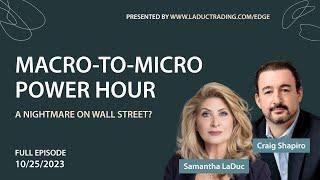 Macro-To-Micro Power Hour (Full Episode): A Nightmare on Wall Street?