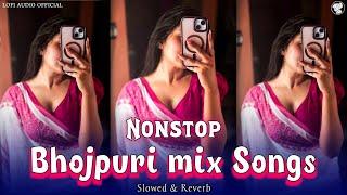 #music Nonstop Bhojpuri songs|| 2025 trending bhojpuri songs with lofi #slowed #reverb #song ..
