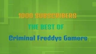 1000 Subscribers Special - The Best Of Criminal Freddys Gamers