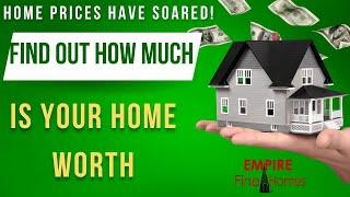 Home Prices Have Soared! Find Out How Much Your Home Is Worth