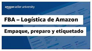 Requisitos de empaque, preparo y etiquetado: FBA - Logística de Amazon | Amazon Seller University