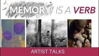 Memory is a Verb: Exploring Time and Transience - Artist Talks - Feb 17th