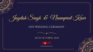 LIVE WEDDING CEREMONY OF JAGDISH SINGH & NAAMPREET KAUR