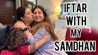 HOSTING IFTAR FOR MY SAMDHAN || IFTAR WITH SHAGUFTA EJAZ