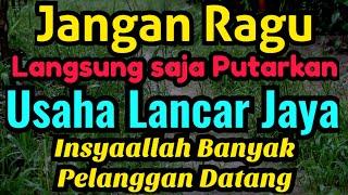 Jangan Ragu Langsung Saja Putarkan di Tempat Usaha Insyaallah Berkah Usaha jadi Lancar