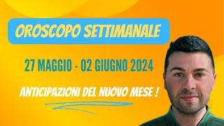 OROSCOPO SETTIMANALE 27 MAGGIO - 02 GIUGNO 2024