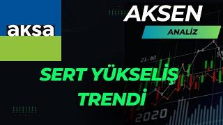 AKSENDE GÜÇLÜ YÜKSELİŞ TRENDİ.. AKSEN TEKNİK ANALİZ- AKSEN HİSSE ANALİZİ VE YORUMLARI