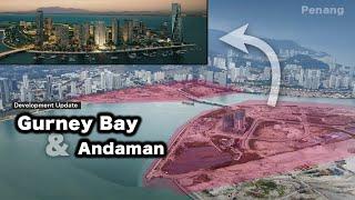 Mega Developments of Gurney Bay & Andaman Island in Penang