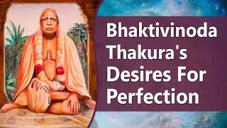 Bhaktivinoda Thakura's Desires For Perfection