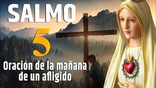 SALMO 5 - Oración de la mañana de un afligido. #oraciondelamañana