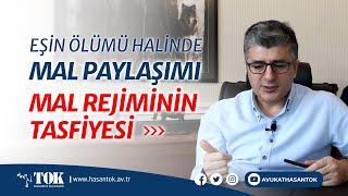 Eşin Ölümü Halinde Mal Paylaşımı, Mal Rejiminin Tasfiyesi Davası | Avukat Hasan Tok