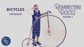 Bicycles in America: Chain of Events – FULL EPISODE (Season One) | Reconnecting Roots