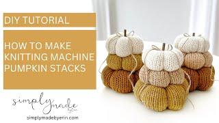 How To Make Knitting Machine Pumpkin Stacks   Video Tutorial