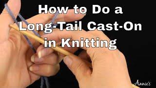 Long-Tail Cast-On in Knitting | How to Cast On | An Annie’s Tutorial