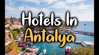 Best Hotels In Antalya, Turkey - Hotels In Antalya Worth Visiting