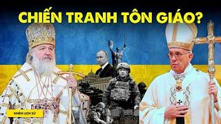 Xung đột NGA - UKRAINE liên quan tới TÔN GIÁO như thế nào? | Phong Trung | THẾ GIỚI