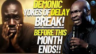 YOKES OF DEMONIC DELAY AND STAGNATION BREAK IN MY LIFE BEFORE OCTOBER ENDS l APOSTLE JOSHUA SELMAN