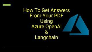 How To Get Answers From Your PDF Using Azure OpenAI And Langchain