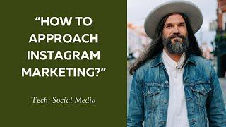 “How to approach Instagram marketing?”