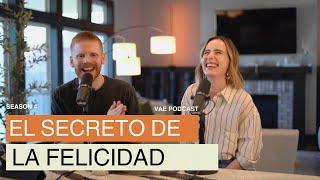 El Secreto de la Felicidad | VAE Podcast