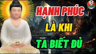 Lời Phật Dạy Hạnh Phúc Là Khi Ta Biết Đủ - Vui Buồn Sướng Khổ Tại Nơi Tâm - Chánh Pháp Tuệ Giác