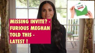 MEGHAN STEAMS AT HER MISSING INVITE - HERE REALLY IS WHY - LATEST #meghan #meghanmarkle #royal