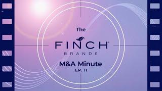 Day One Messaging -  Episode 11 - The M&A Minute - Finch Brands