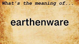 Earthenware Meaning : Definition of Earthenware