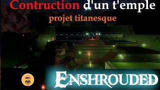 Enshrouded : Construction d'un énorme temple, présentation de notre projet titanesque.