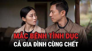 Mắc Bệnh Tình Dục - Cả Gia Đình Cùng Chê't - Kỳ Án Trung Quốc - Giải Mã Bí Ẩn