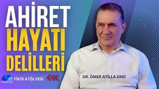 AHİRETE DAİR AKLİ DELİLLER - DR. ÖMER ATİLLA ERGİ / YENİ BÖLÜM