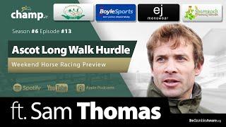 Ascot Long Walk Hurdle Preview Ft. SAM THOMAS ⭐ Weekend Horse Racing Tips 