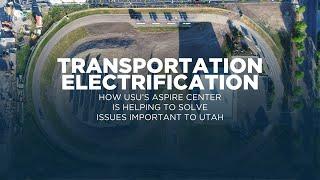 Transportation Electrification: How USU's ASPIRE Center is Helping Solve Issues Important to Utah