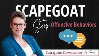 Scapegoating in the Workplace: How to Stop this Offensive Behavior