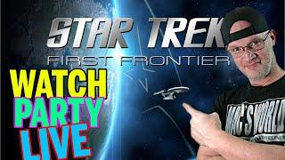 STAR TREK FIRST FRONTIER | WATCH PARTY | LIVE