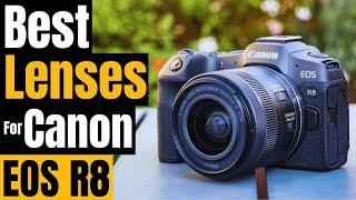 Unlock Your Creativity: Best Lenses for Canon EOS R8 in 2024