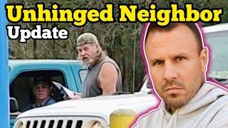 UNHINGED NEIGHBOR Update - In Otter Creek, Florida